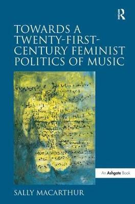 Towards a Twenty-First-Century Feminist Politics of Music(English, Hardcover, Macarthur Sally)