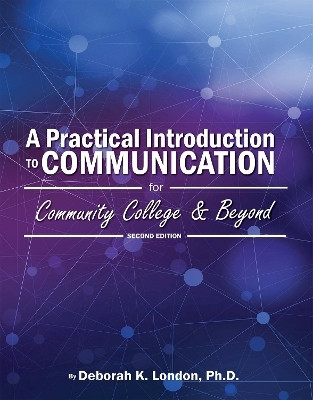 A Practical Introduction to Communication for Community College and Beyond(English, Paperback, London Deborah K.)