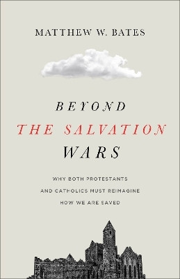 Beyond the Salvation Wars(English, Paperback, Bates Matthew W.)