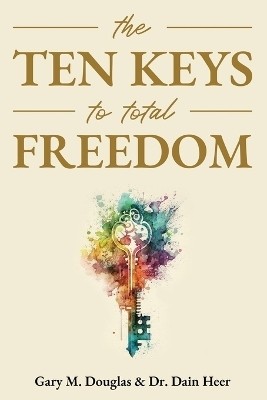 The Ten Keys to Total Freedom(English, Paperback, Douglas Gary M)