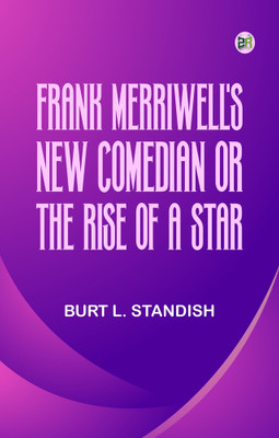 Frank Merriwell's New Comedian; Or, The Rise of a Star(Paperback, Burt L. Standish)