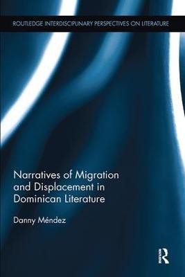 Narratives of Migration and Displacement in Dominican Literature(English, Paperback, Mendez Danny)