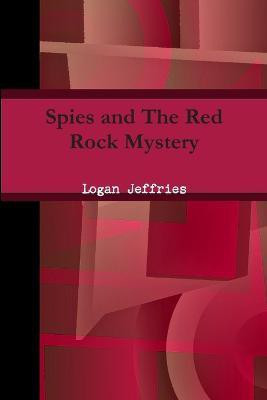 Spies and The Red Rock Mystery(English, Paperback, Jeffries Logan)