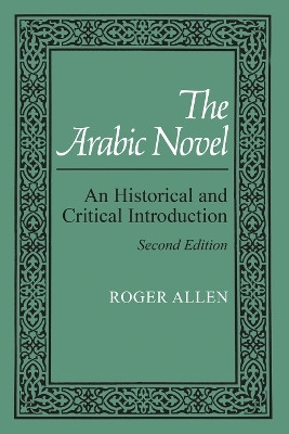 The Arabic Novel  - a Guide to Scaling down and Enjoying(English, Paperback, Allen Roger)