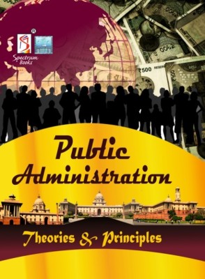 Public Administration Theories & Principles | UPSC Civil Services Exam |State Administrative Exams |2023 / edition(Paperback, Spectrum Editorial Board)