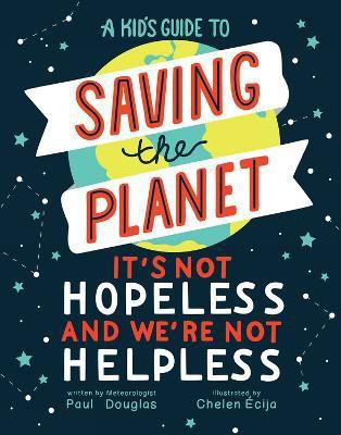 A Kid's Guide to Saving the Planet(English, Hardcover, Douglas Paul)