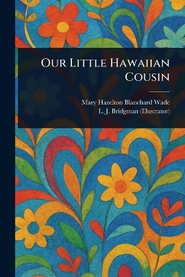 Our Little Hawaiian Cousin(English, Paperback, Wade Mary Hazelton Blanchard)