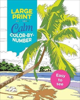 Large Print Calm Color-By-Number(English, Paperback, Editors of Thunder Bay Press)