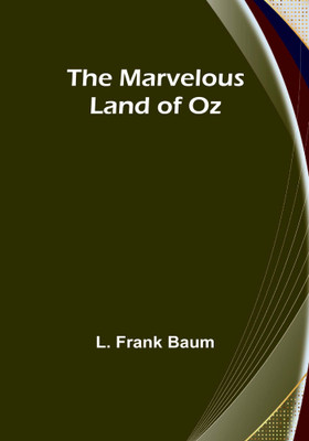 The Marvelous Land of Oz(English, Paperback, Frank Baum L)