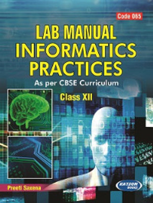 Lab Manual Informatics Practices (Class XII) (Code 065)(Paperback, Preeti Saxena)