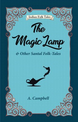 The Magic Lamp and Other Santal Folk-tales(English, Paperback, A Campbell)