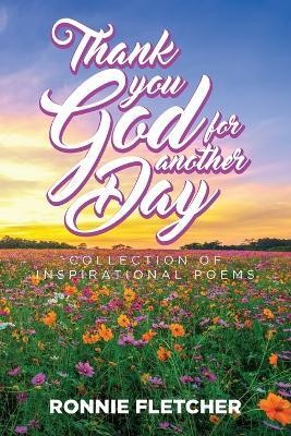 Thank You GOD For Another Day!(English, Paperback, Fletcher Ronnie)