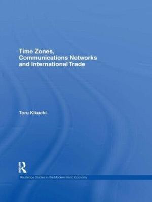 Time Zones, Communications Networks, and International Trade(English, Hardcover, Kikuchi Toru)