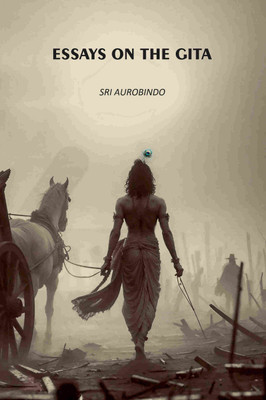 Essays On The Gita(Paperback, Sri Aurobindo)