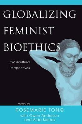 Globalizing Feminist Bioethics(English, Paperback, Tong Rosemarie Putnam)