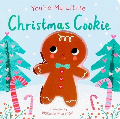 You're My Little Christmas Cookie(English, Board book, Edwards Nicola)