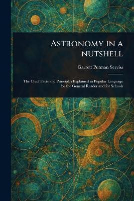 Astronomy in a Nutshell(English, Paperback, Serviss Garrett Putman)