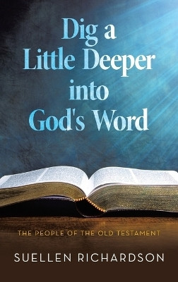 Dig a Little Deeper into God's Word(English, Hardcover, Richardson Suellen)