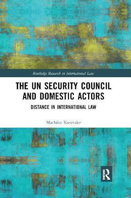 The UN Security Council and Domestic Actors(English, Paperback, Kanetake Machiko)