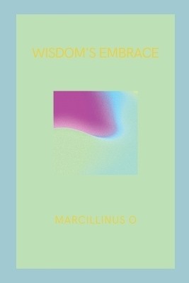 Wisdom's Embrace(English, Paperback, O Marcillinus)