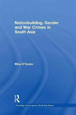 Nationbuilding, Gender and War Crimes in South Asia(English, Hardcover, D'Costa Bina)