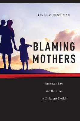 Blaming Mothers(English, Paperback, Fentiman Linda C.)
