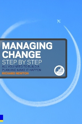 Managing Change Step By Step(English, Paperback, Newton Richard)