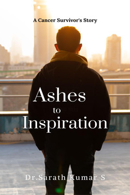 Ashes to Inspiration(English, Hardcover, Dr Sarath Kumar S)