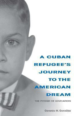 A Cuban Refugee's Journey to the American Dream(English, Paperback, Gonzalez Gerardo M.)