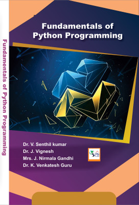 Fundamentals of Python Programming(Paperback, Dr. V. Senthil kumar Dr. J. Vignesh Mrs. J. Nirmala Gandhi Dr. K. Venkatesh Guru)