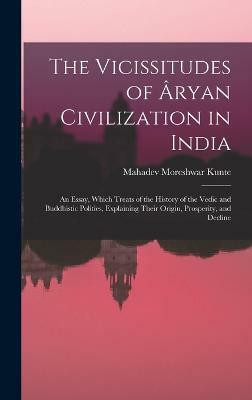The Vicissitudes of Aryan Civilization in India(English, Hardcover, Kunte Mahadev Moreshwar)