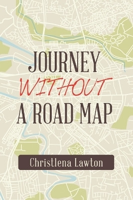Journey Without a Road Map(English, Paperback, Lawton Christlena)