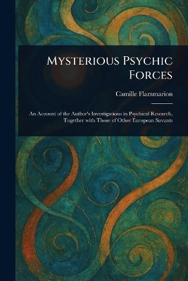 Mysterious Psychic Forces(English, Paperback, Flammarion Camille)