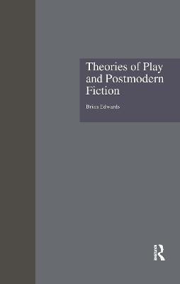 Theories of Play and Postmodern Fiction(English, Hardcover, Edwards Brian)