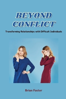 Beyond Conflict(English, Paperback, Foster Brian)