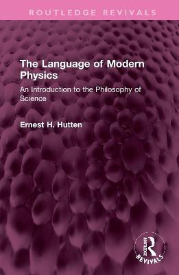 The Language of Modern Physics(English, Hardcover, Hutten Ernest H.)