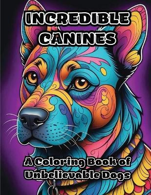 Incredible Canines(English, Paperback, Colorzen)