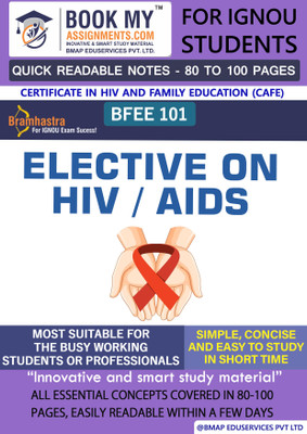 IGNOU BFEE 101 Elective on HIV/AIDS Quick Readable Notes | Important Topic-wise Conceptual Notes | Certificate in HIV and Family Education (CAFE)(Paperback, BMA Publication)