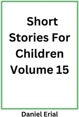 Short Stories For Children Volume 15(English, Paperback, Erial Daniel)
