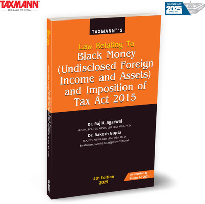 Taxmann's Law Relating to Black Money (Undisclosed Foreign Income and Assets) and Imposition of Tax Act 2015 [Finance Act 2025]—Covering Disclosures | Assessments | Penalty | Prosecutions | Valuation(Paperback, Dr. Raj K. Agarwal, Dr. Rakesh Gupta)