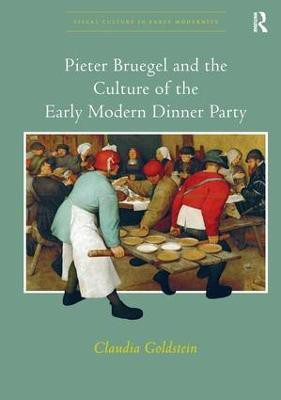 Pieter Bruegel and the Culture of the Early Modern Dinner Party(English, Paperback, Goldstein Claudia)
