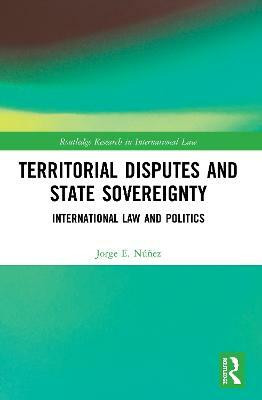 Territorial Disputes and State Sovereignty(English, Paperback, Nunez Jorge E.)