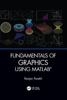 Fundamentals of Graphics Using MATLAB(English, Paperback, Parekh Ranjan)
