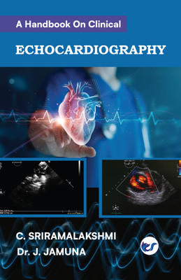 A Handbook on Clinical Echocardiography(Paperback, C. Sriramalakshmi, Dr. J. JAMUNA)