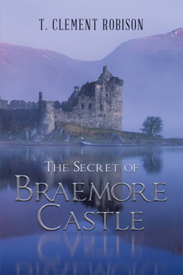 The Secret of Braemore Castle(English, Paperback, Robison T Clement)