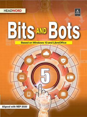 HEADWORD, Bits And Bots Class - 5 (Based On Windows 10 And LibreOffice)(Paperback, HEADWORD)