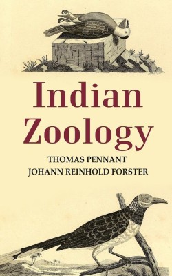 Indian Zoology [Hardcover](Hardcover, Thomas Pennant, Johann Reinhold Forster)