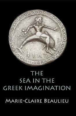 The Sea in the Greek Imagination(English, Electronic book text, Beaulieu Marie-Claire)