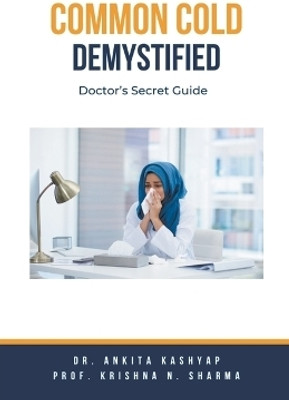 Common Cold Demystified(English, Paperback, Kashyap Ankita Dr)