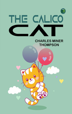 The Calico Cat(Paperback, Charles Miner Thompson)
